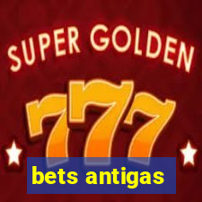 bets antigas